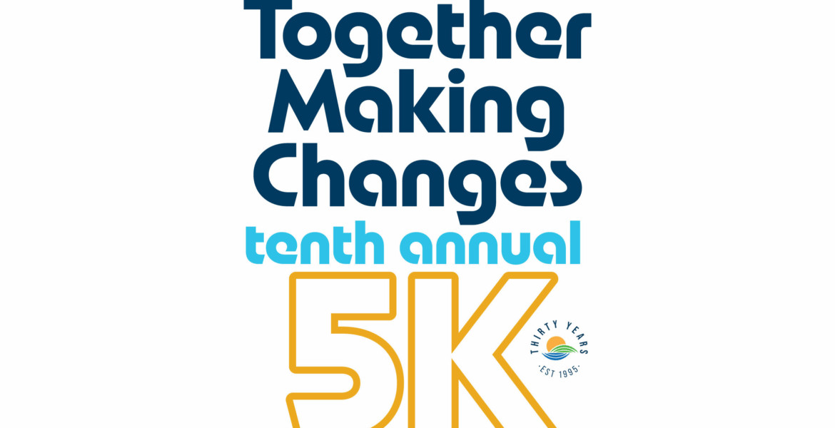 Together Making Changes 10th Annual Virtual 5K!